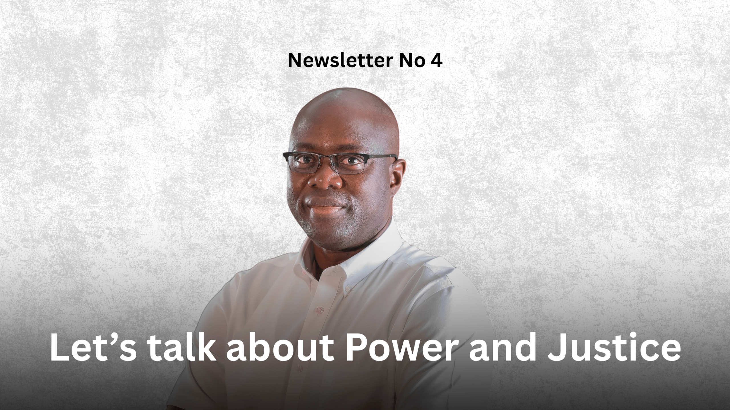 Newsletter No 4: Let's talk about power and Justice Graphics