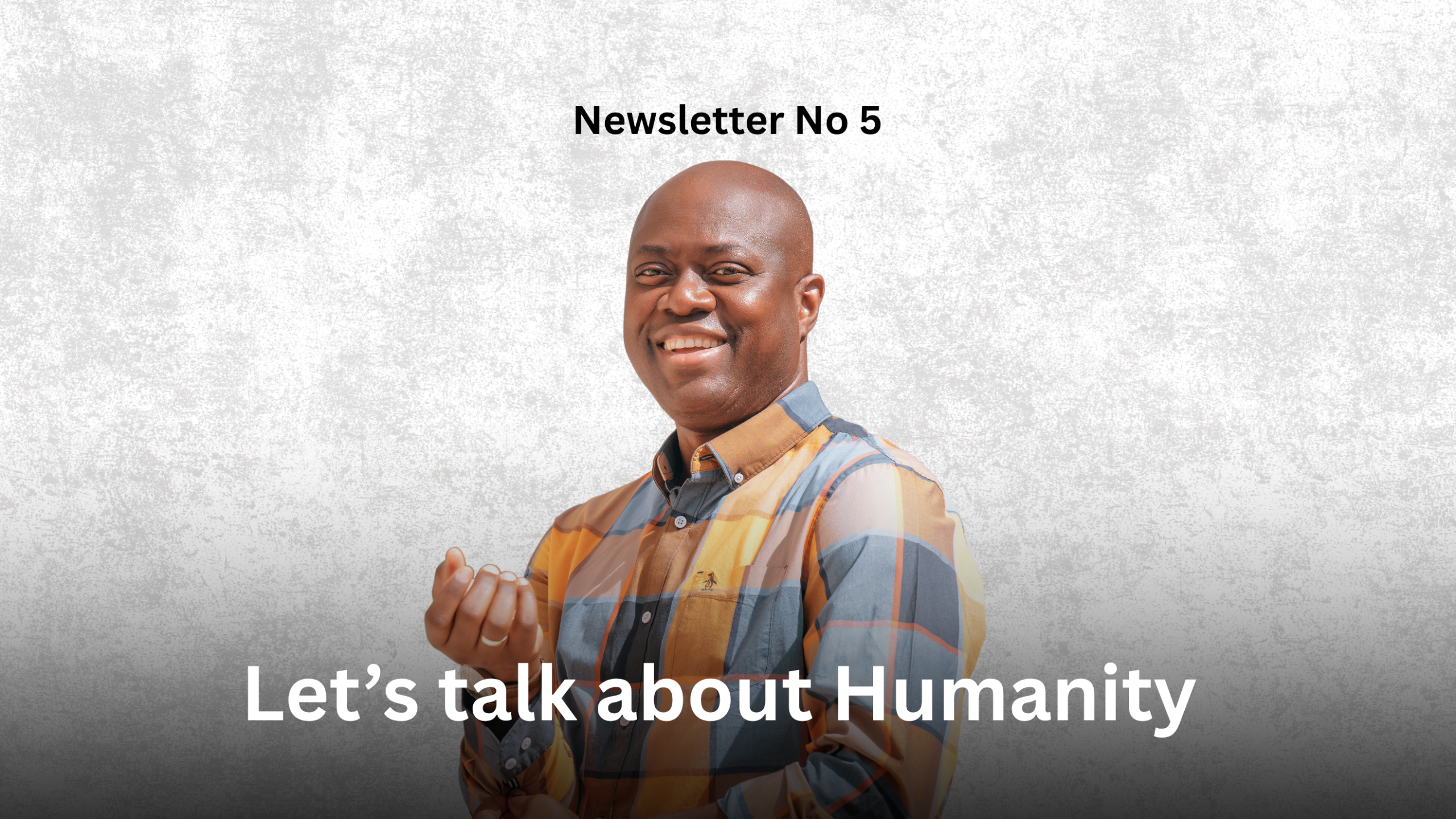 Newsletter No 5: Let's talk about humanity graphics