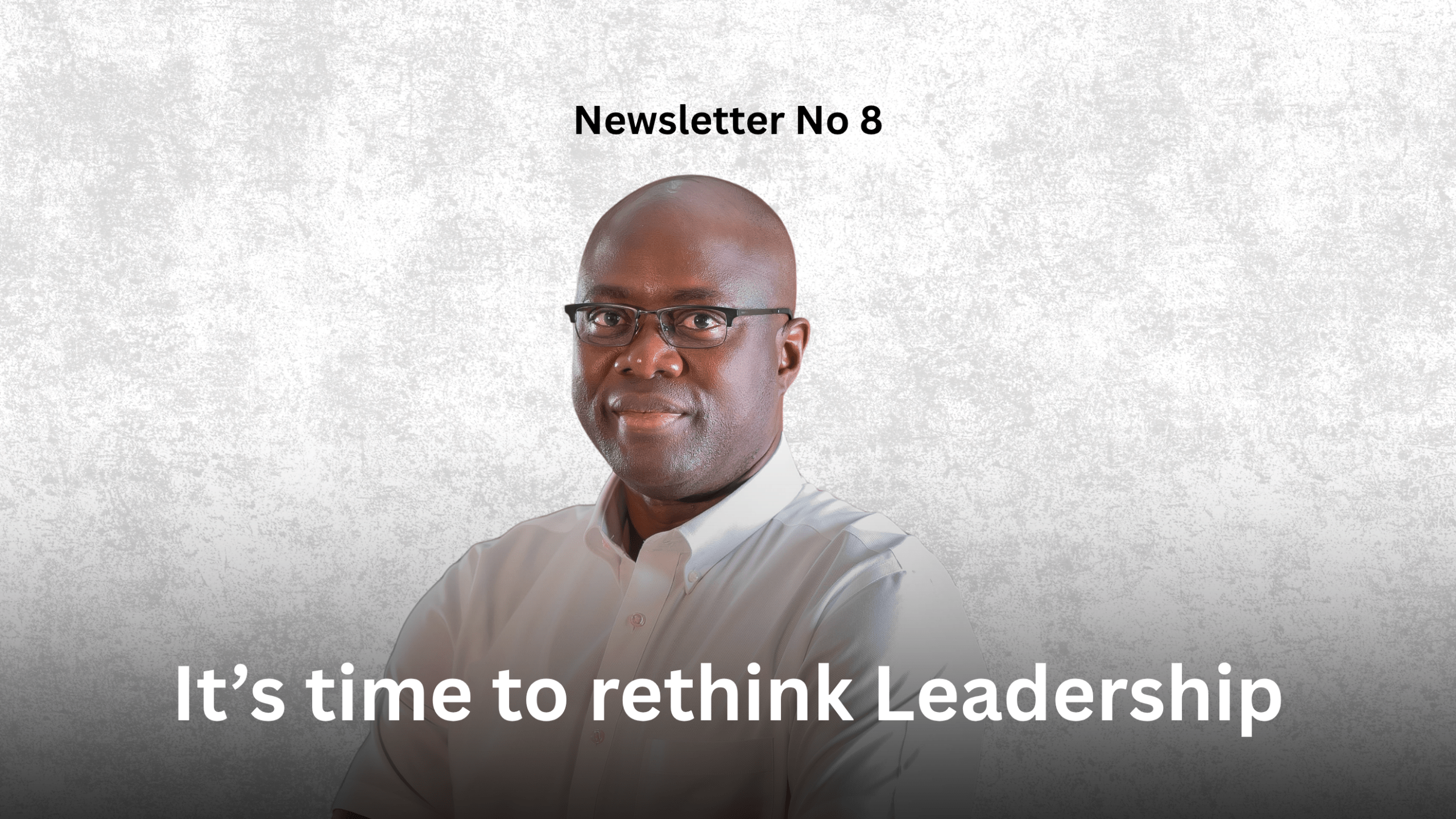 Newsletter No 8: It's time to rethink leadership Grapics