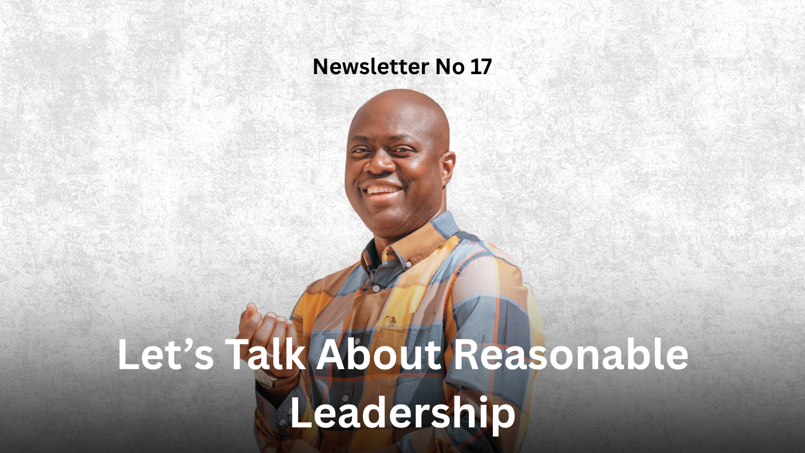 Newsletter No 17: Let's Talk About Reasonable Leadership Graphics