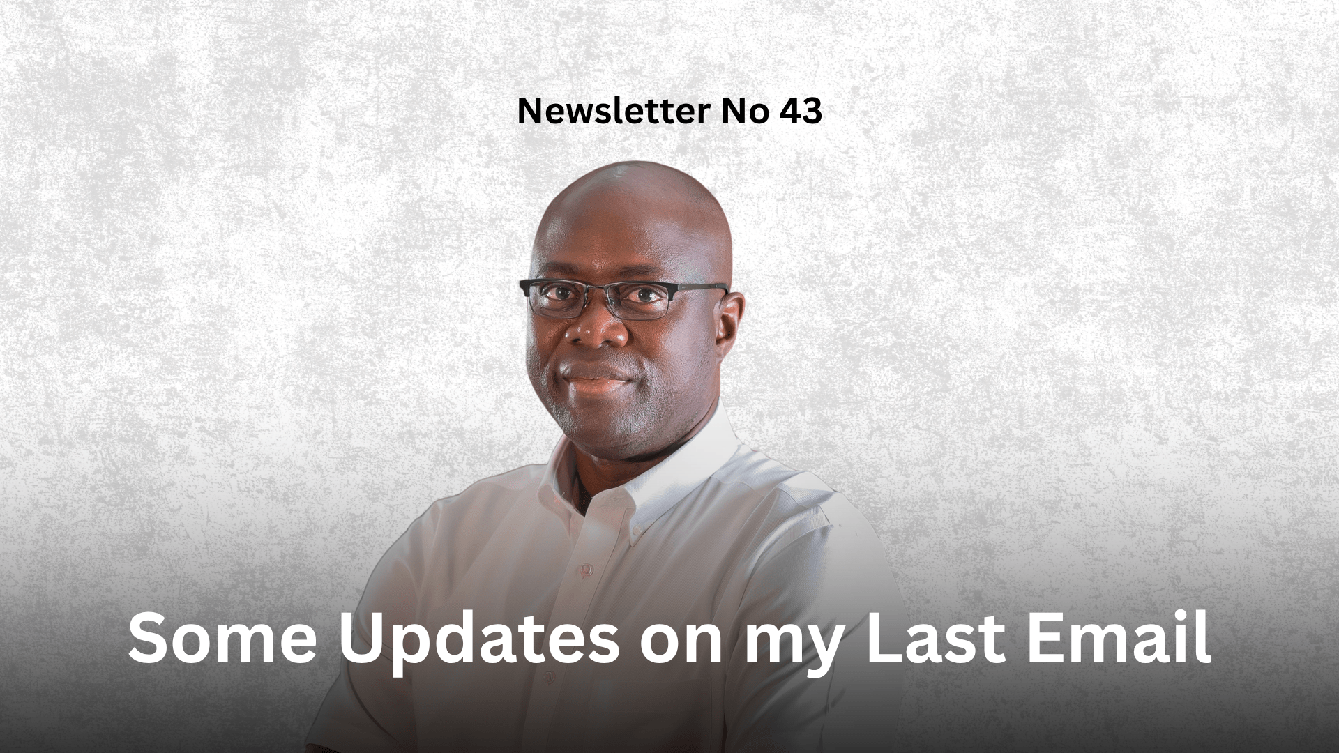 Newsletter No 43: Some Updates on my Last Email Graphic