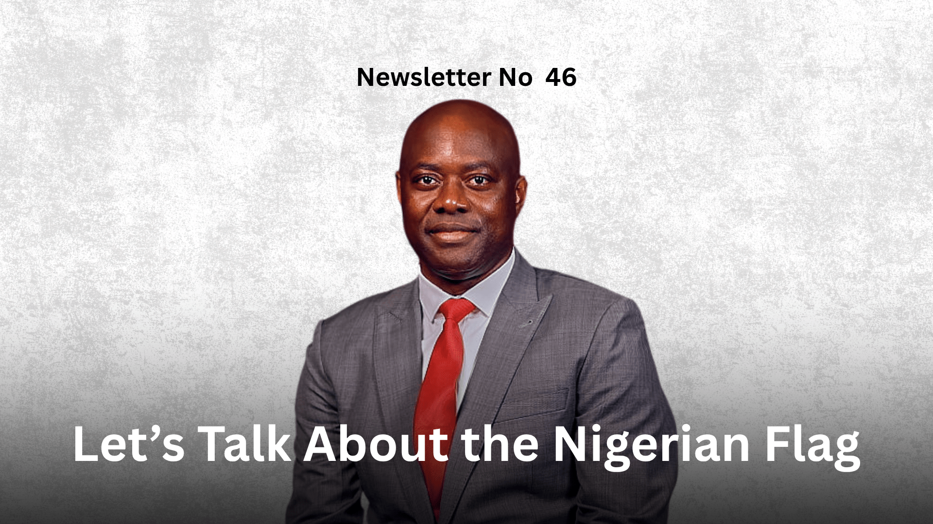 Newsletter No 46: Let’s Talk About the Nigerian Flag Graphic