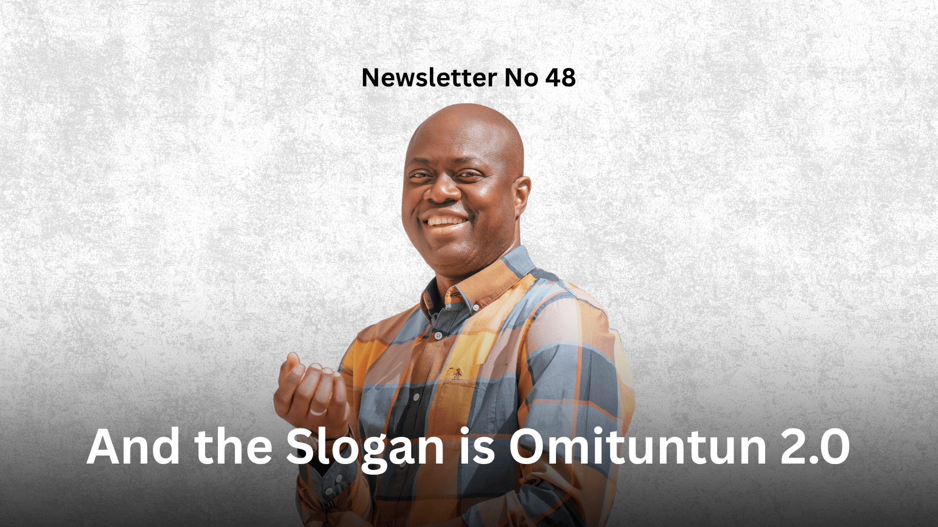 Newsletter No 48: And the Slogan is Omituntun 2.0 Graphic