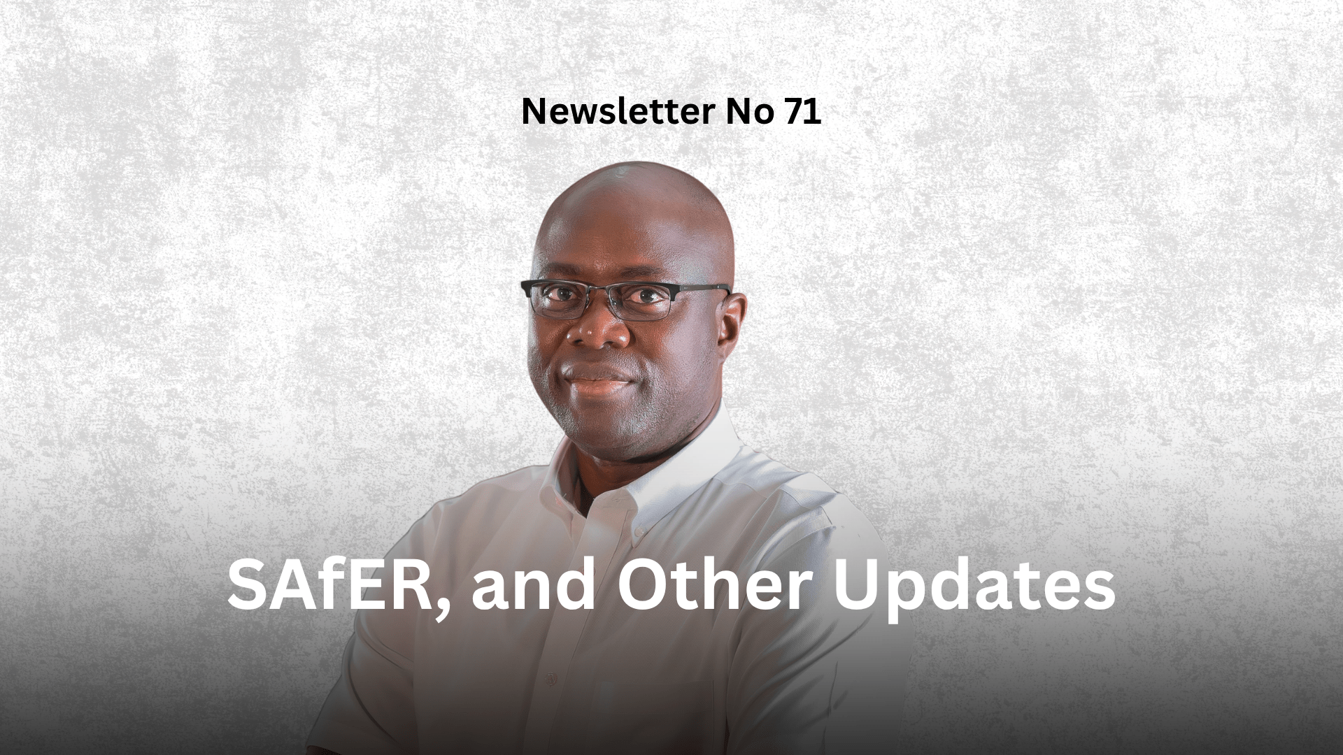 Newsletter No 71 SAfER, and Other Updates Graphic
