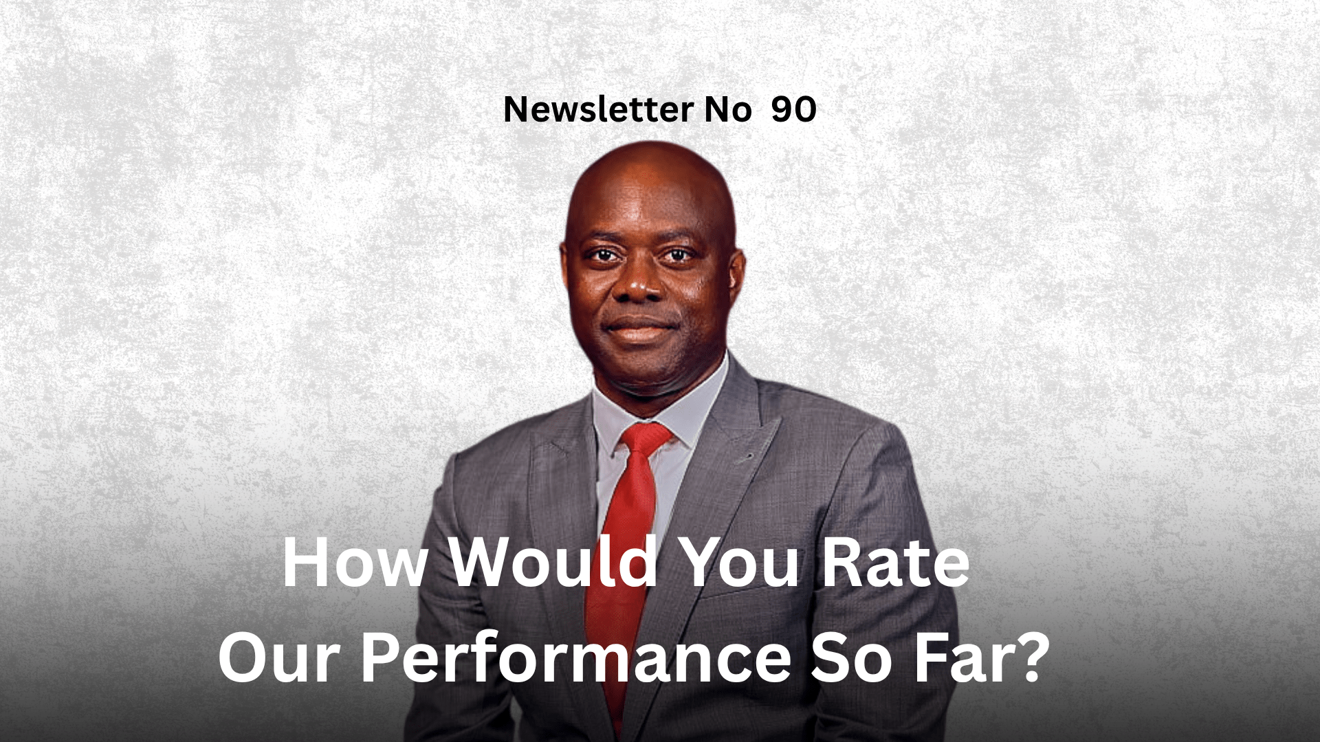 Newsletter No 90: How Would You Rate Our Performance So Far? Graphic