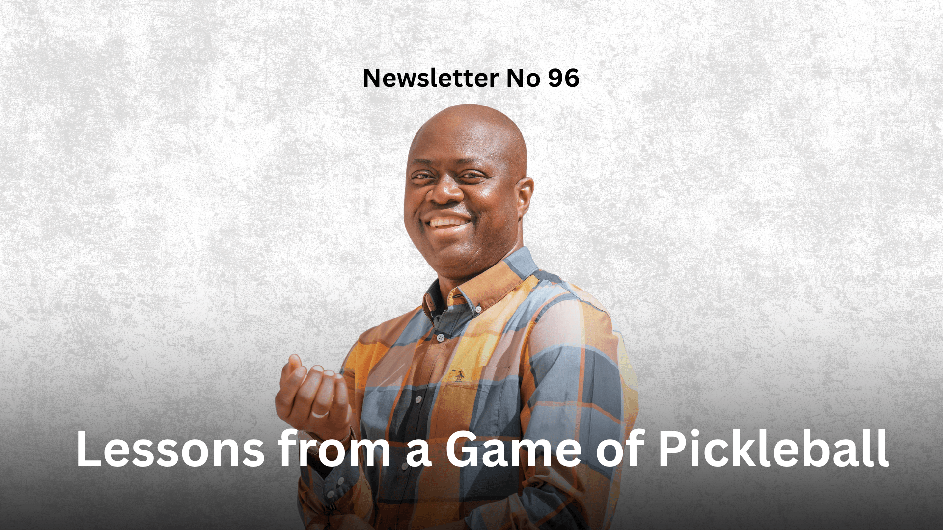 Newsletter No 96: Lessons from a Game of Pickleball Graphic