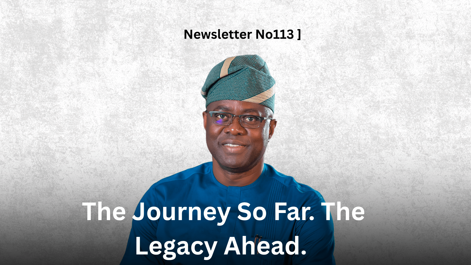 Newsletter No 113 The Journey So Far. The Legacy Ahead. Graphic