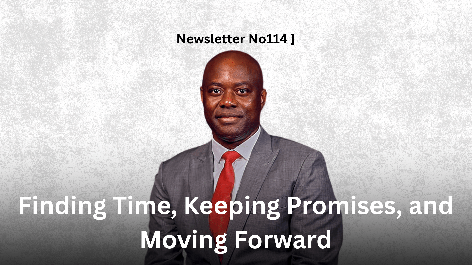 Newsletter No 114 Finding Time, Keeping Promises, and Moving Forward Graphic