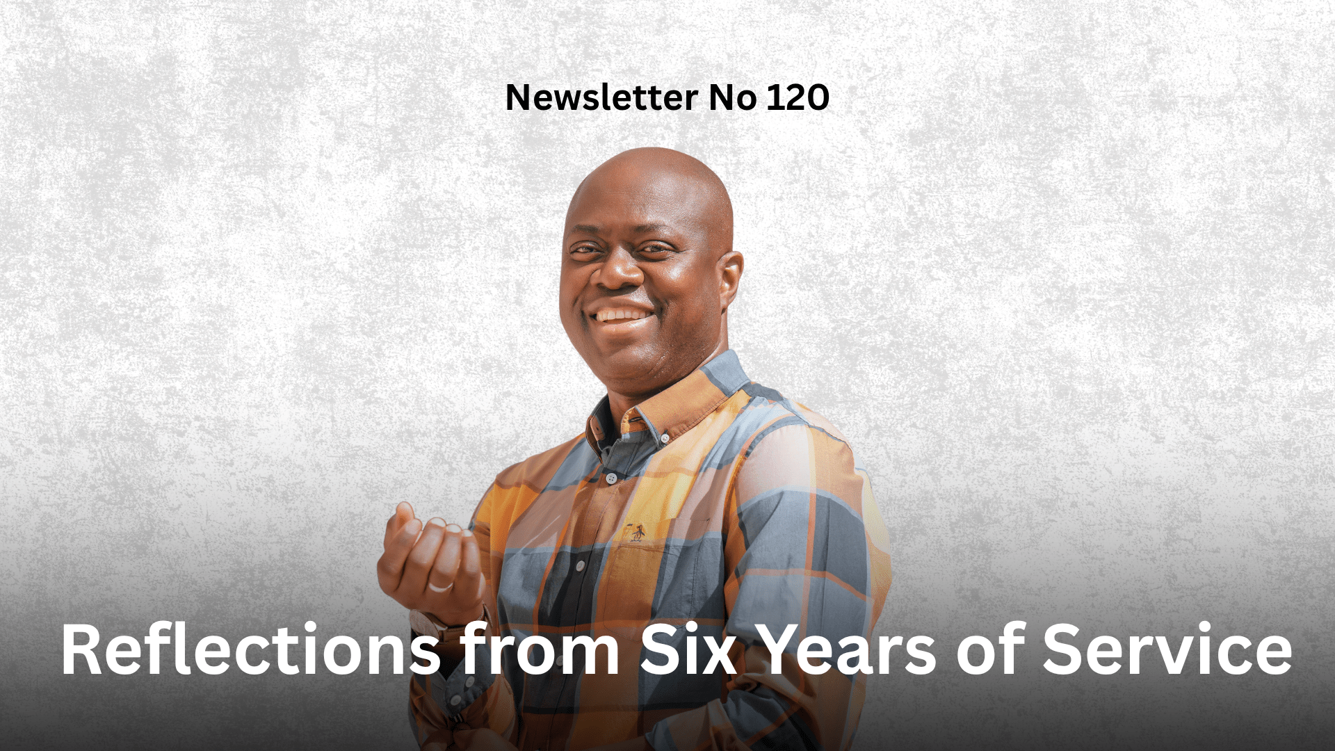Newsletter No 120 Reflections from Six Years of Service Graphic