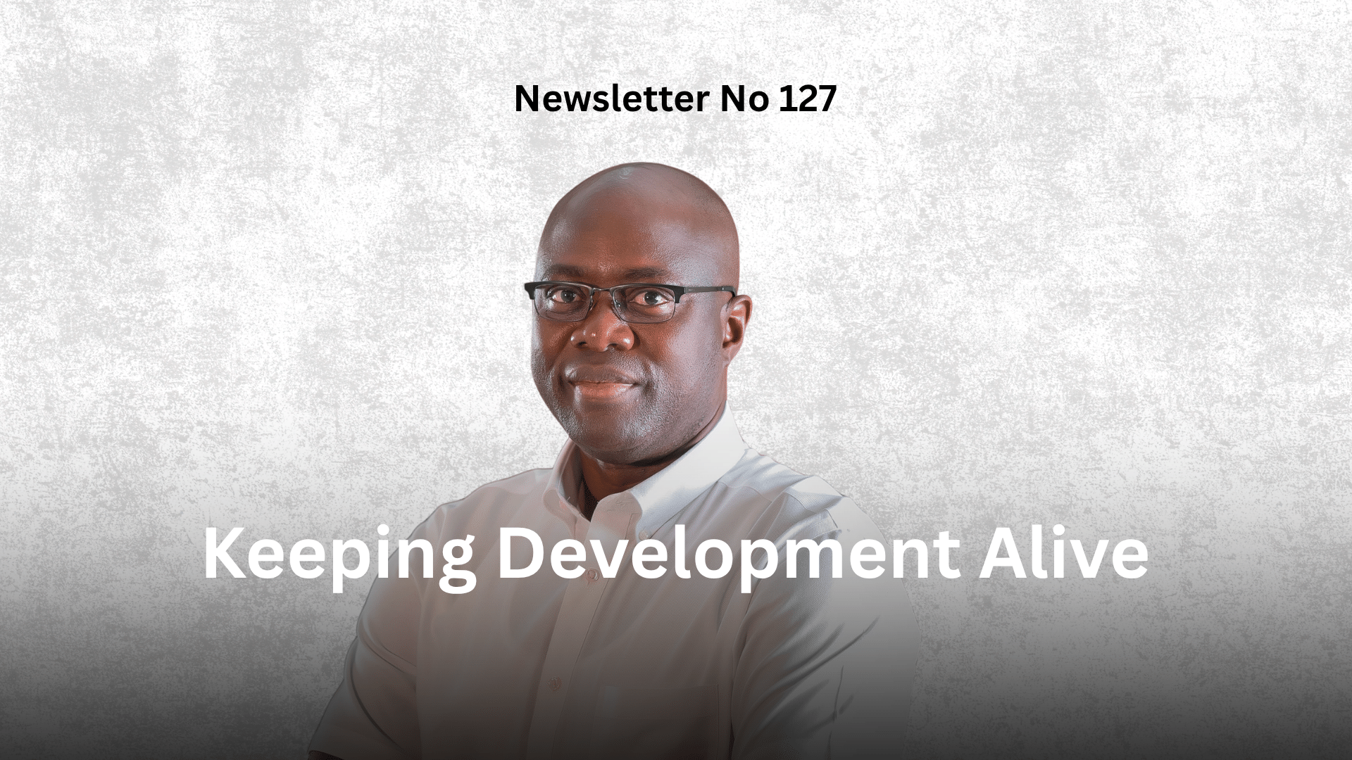 Newsletter No 127: Keeping Development Alive graphic