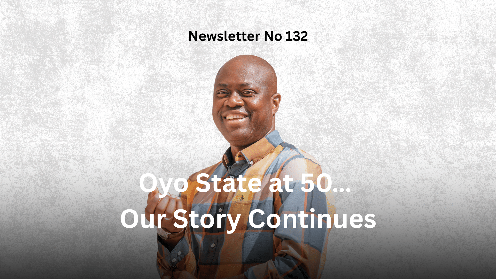 Newsletter No 132: Oyo State at 50... Our Story Continues graphic