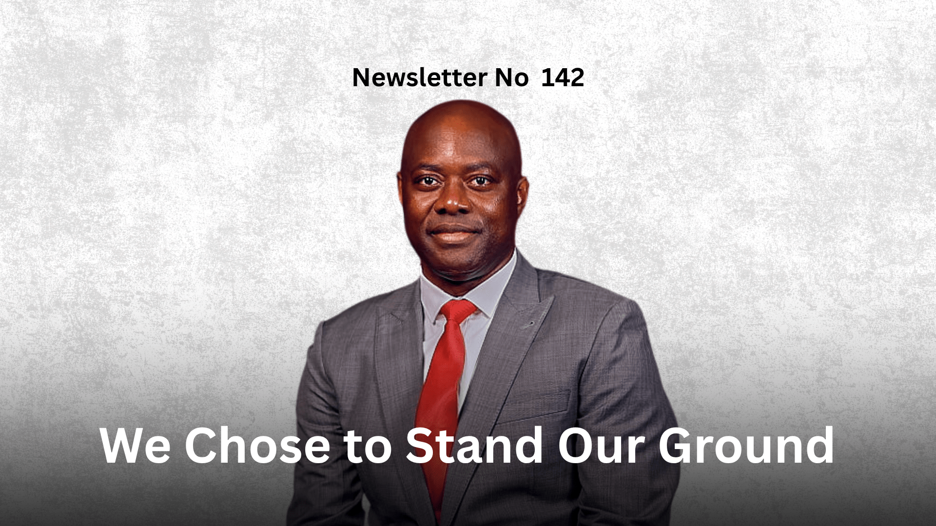Newsletter No 142: We Chose to Stand Our Ground Graphic