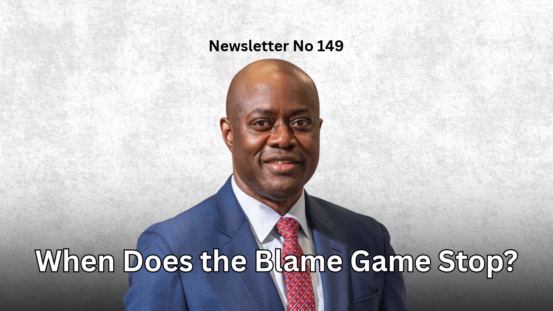 Newsletter 149: When does the blame game stop